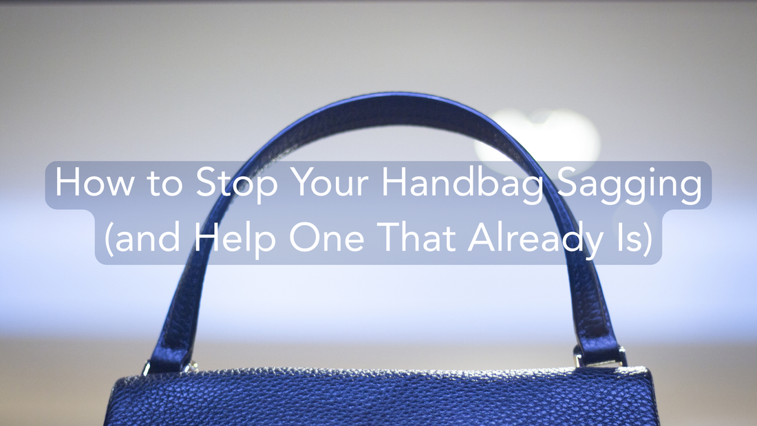 How to Stop Your Handbag Sagging (and Help One That Already Is)